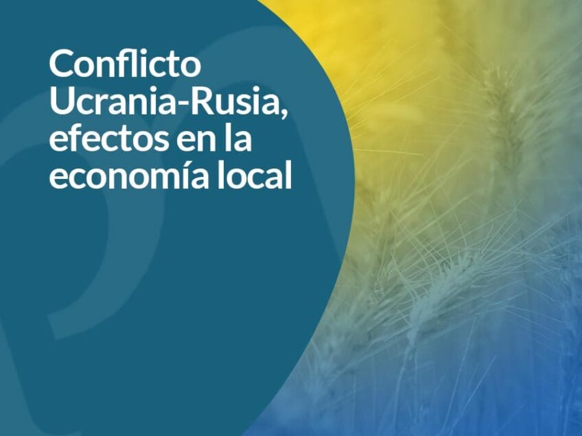 Efectos sobre la economía local por conflicto Ucrania y Rusia