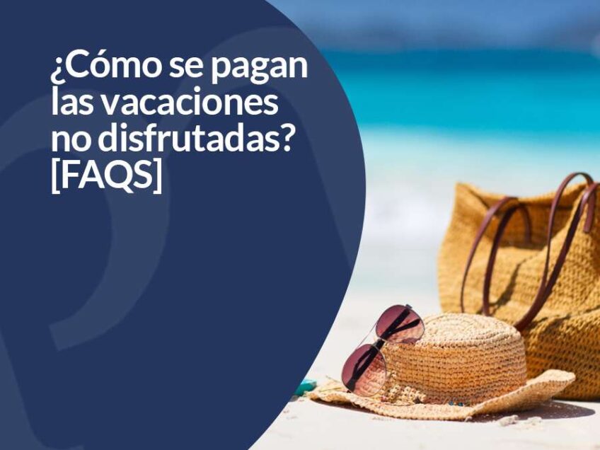 Cómo se pagan las vacaciones NO disfrutadas