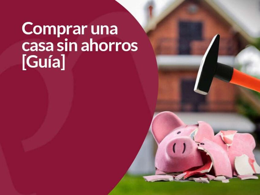 Guía para comprar una casa sin ahorros