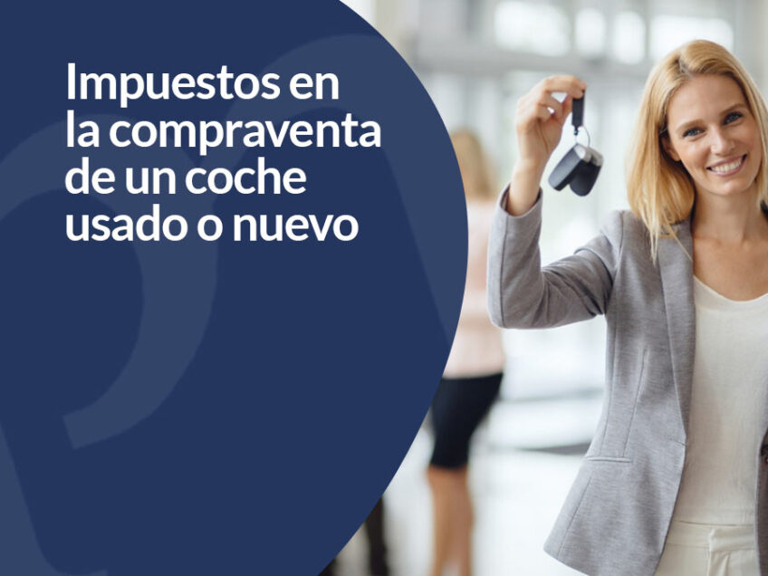 Guía sobre impuestos en la compraventa coche usado o nuevo